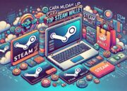 Cara Mudah dan Aman Top Up Steam Wallet untuk Beli Game Favorit