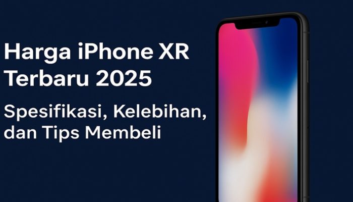 Harga iPhone XR Terbaru 2025: Spesifikasi, Kelebihan, dan Perbandingan Pasar