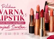 Pilihan Warna Lipstik untuk Kamu yang Bikin Menjadi Sorotan