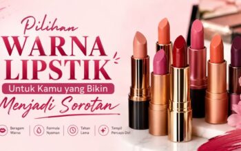 Pilihan Warna Lipstik untuk Kamu yang Bikin Menjadi Sorotan